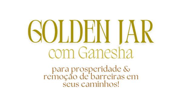 Golden Jar de Prosperidade & abertura de caminhos com Ganesha (Post para Instagram).png