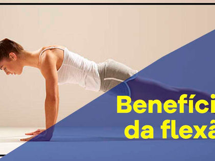 BENEFÍCIOS DA FLEXÃO