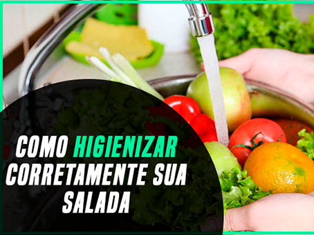 COMO HIGIENIZAR CORRETAMENTE SUA SALADA