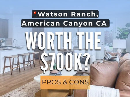 Watson Ranch in American Canyon: What to Know Before You Buy a New Home There