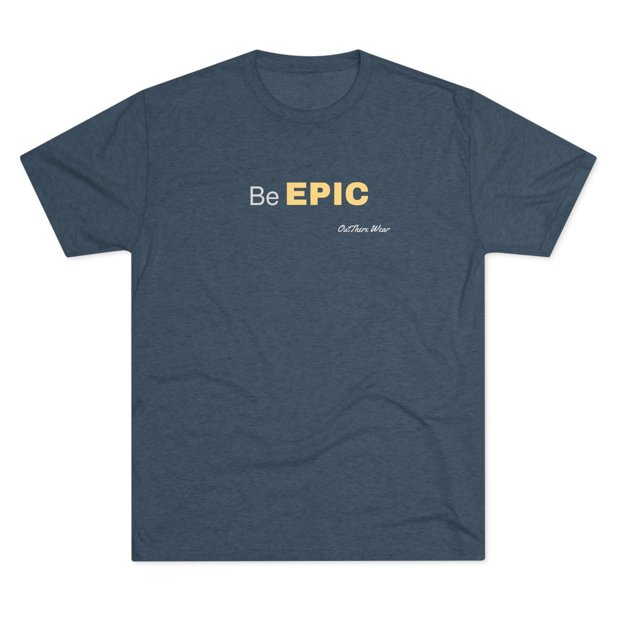 OutThere Wear Tri-Blend-Tee - Be Epic