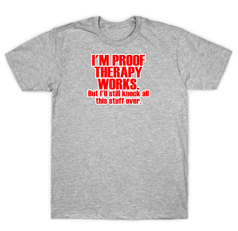Thumbnail: I'm proof therapy works T-shirt