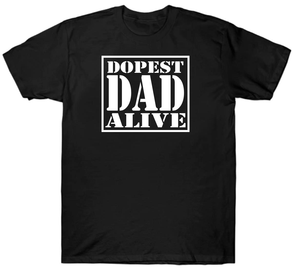 Dopest dad alive T-shirt