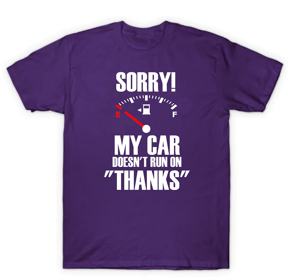 Thumbnail: SORRY my car doesn't run on thanks T-shirt