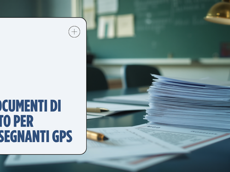 Documenti di rito richiesti dalla scuola dopo l'assunzione da GPS
