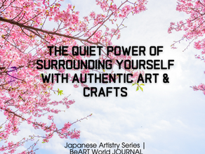 The Quiet Power of Surrounding Yourself with Authentic Art & Crafts
