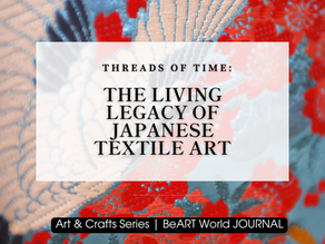 Threads of Time: The Living Legacy of Japanese Textile Art