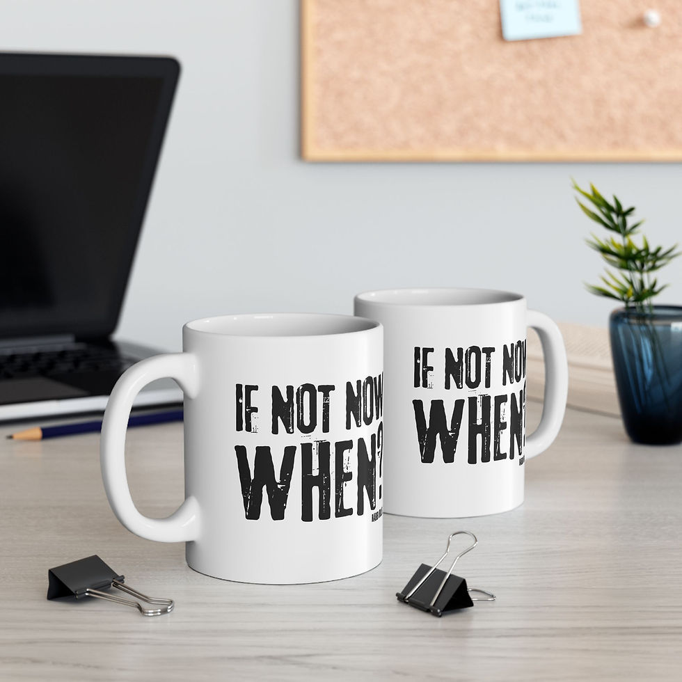 Thumbnail: "If Not Now, When?" Ceramic Mug (11oz or 15oz)