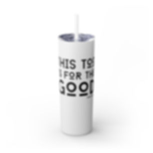 "This Too is For the Good" Skinny Tumbler with Straw, 20oz