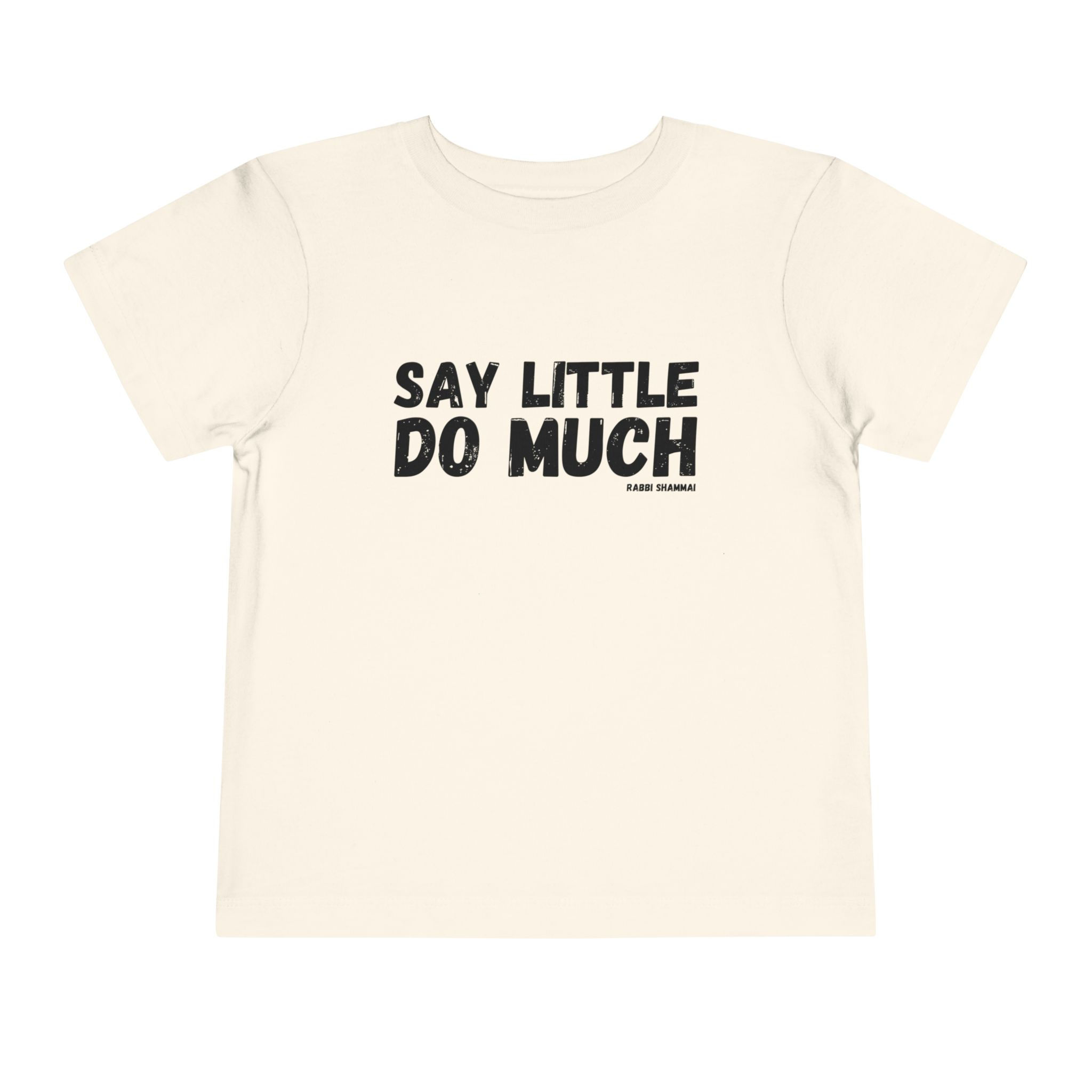 "Say Little, Do Much" Toddler Short Sleeve Tee