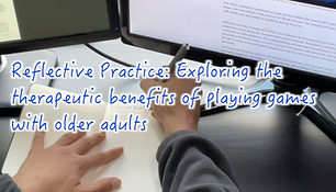 Using reflective practice to explore the benefits of playing games