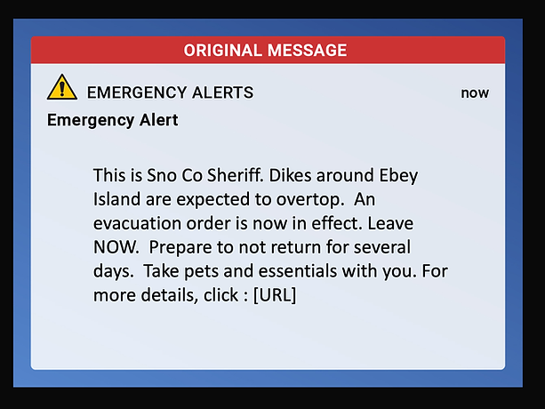 Emergency alert from Sno Co Sheriff: Ebey Island dikes may overtop. Immediate evacuation ordered. Take pets, essentials.