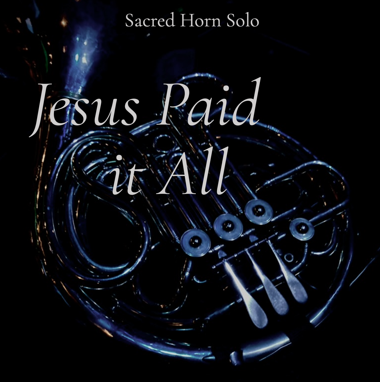 Jesus Paid it All - Horn Solo
