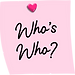 Sticky note reading 'Who's Who?'