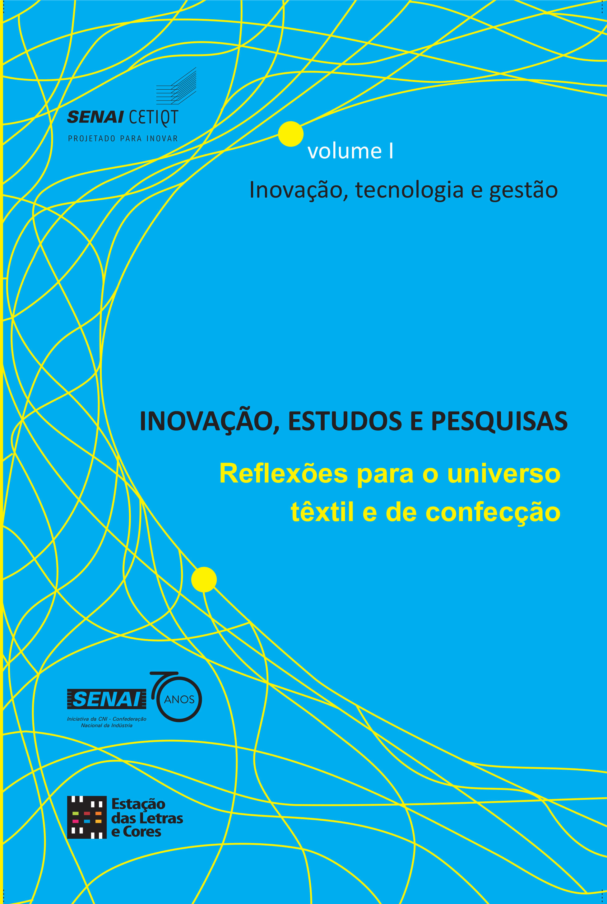 Inovação, Estudos e Pesquisas Reflexões para o Universo Têxtil e de Confecção...