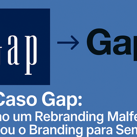 O Caso GAP: Como um Rebranding Malfeito Mudou o Branding para Sempre