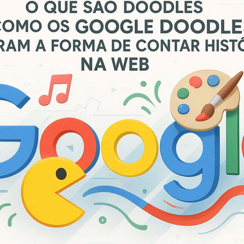 O que são Doodles — e por que os Google Doodles mudaram a forma de contar histórias na web