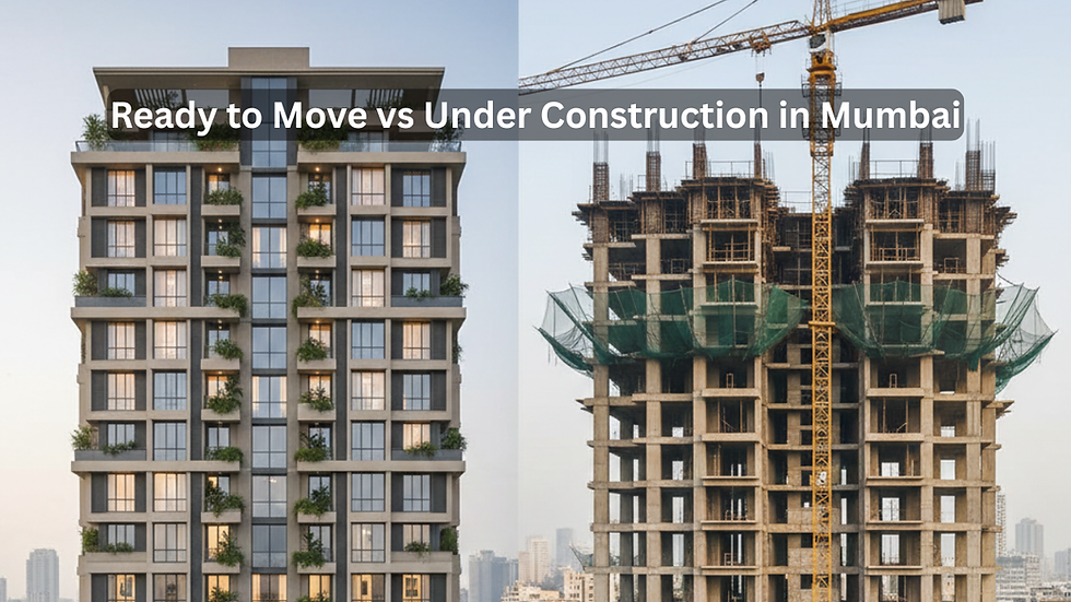 Ready to Move-In vs Under-Construction Property in Mumbai: Complete Buyer Guide (2026)