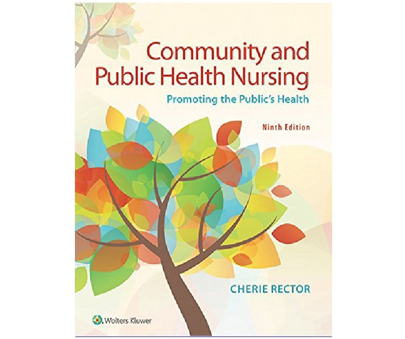 Community and public health nursing: promoting the public’s health Rector, Cheri