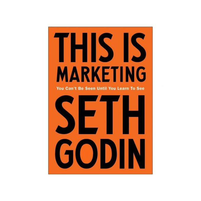 This Is Marketing: You Can't Be Seen Until You Learn to See