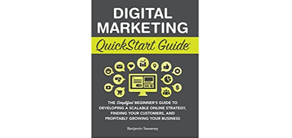 Digital Marketing QuickStart Guide: The Simplified Beginner’s Guide to Developin