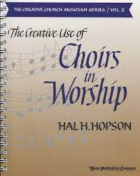 Creative Use of Choirs in Worship  Hopson