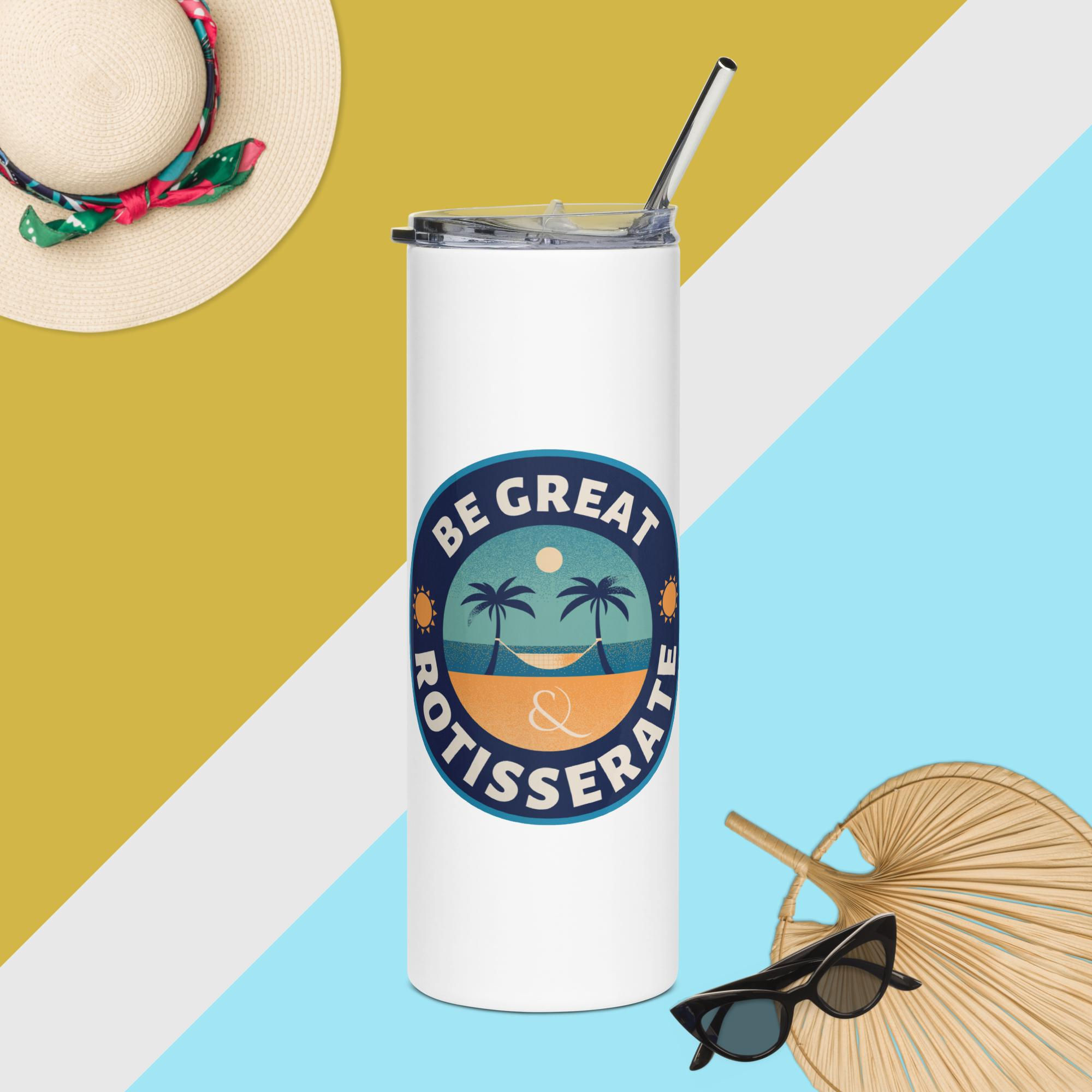 Be Great & Rotisserate stainless steel tumbler