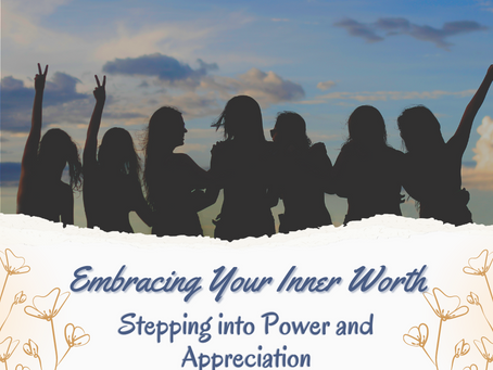 Embracing Your Inner Worth: Stepping into Power and Appreciation