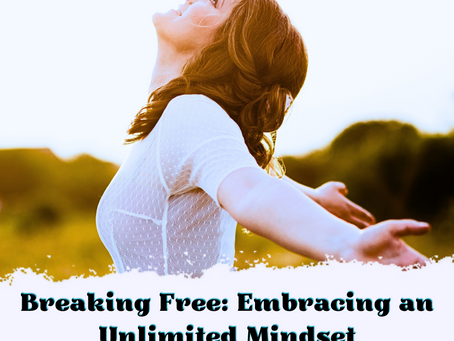 Breaking Free: Embracing an Unlimited Mindset