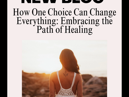 How One Choice Can Change Everything: Embracing the Path of Healing