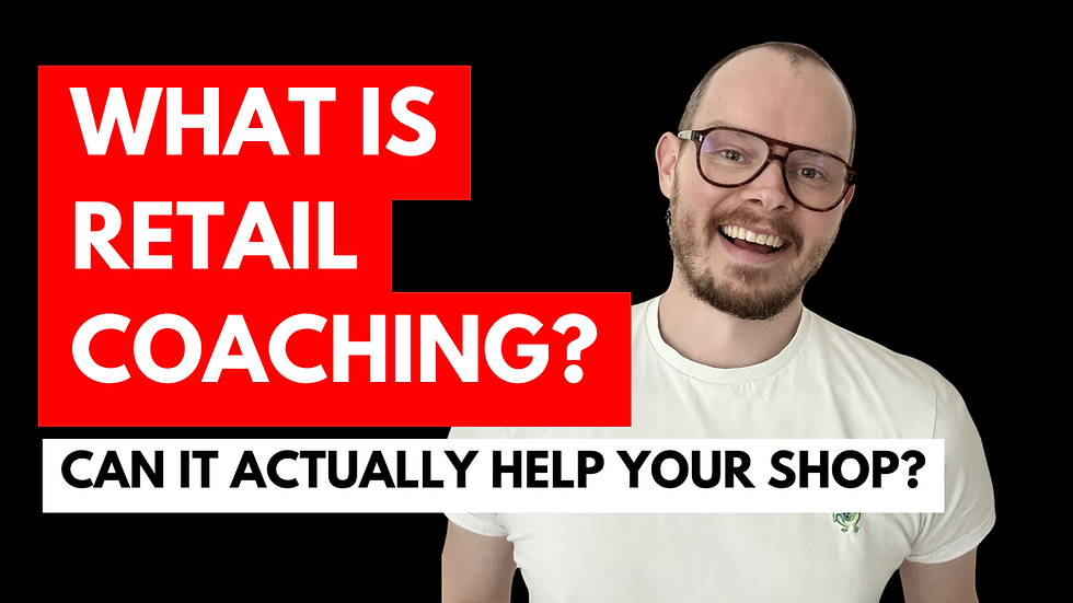 what is retail coaching and can it actually help your shop with retai consultant Samuel Chapman