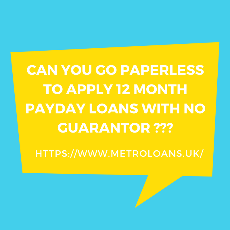 Can Someone Get 12 Month Payday Loans With No Guarantor And No Broker