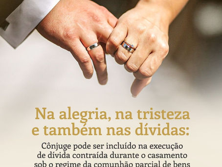 Cônjuge pode ser incluído na execução de dívida contraída durante o casamento, quando o regime é o da comunhão parcial de bens