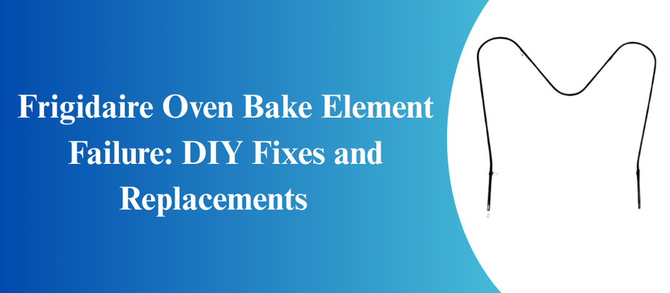 Frigidaire Oven Bake Element Failure: DIY Fixes and Replacements