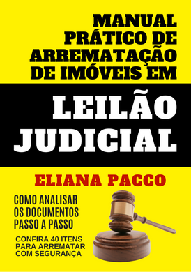 Manual Prático de Arrematação de Imóveis em Leilão Judicial — guia de Eliana Pacco para investidores e iniciantes.