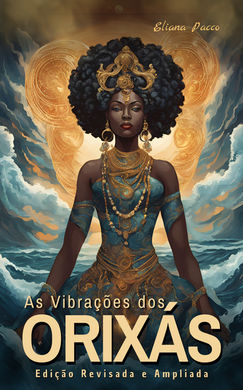 As Vibrações dos Orixás — livro de Umbanda por Eliana Pacco. Guia espiritual sobre Orixás.