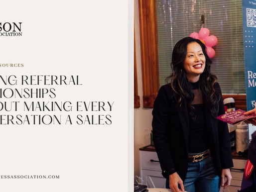 Building Referral Relationships Without Making Every Conversation a Sales Pitch - Hudson Business Association blog