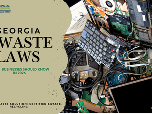 Georgia E-Waste Laws: Business Compliance Guide & Penalties