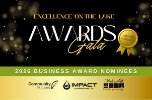 Excellence on the Lake is written on a black background. Below that is a green banner with a white text written "2026 Business Award Nominees". At the bottom there are 3 logos featuring: Community Futures, Impact Distributors LTD. and Slave Lake Chamber of Commerce