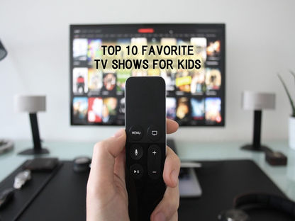Top 10 Favorite TV Shows for Kids