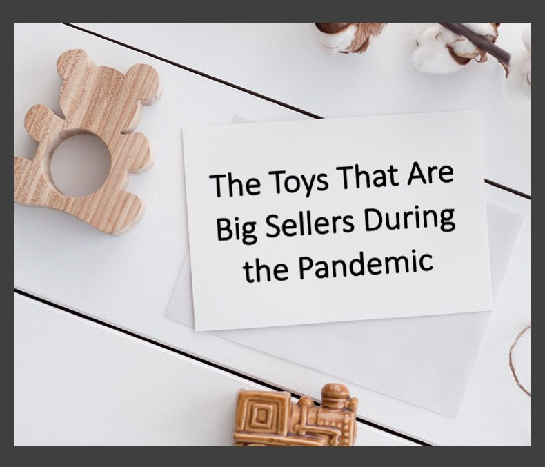 The Toys That Are Big Sellers During the Pandemic
