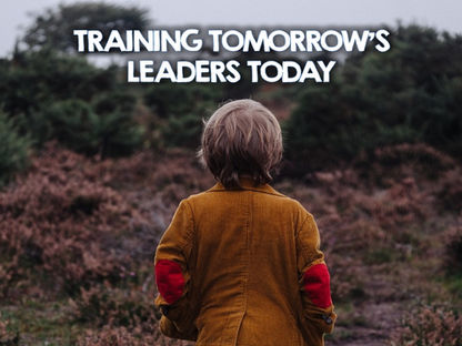 Training Tomorrow's Leaders Today