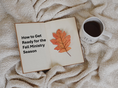 How to Get Ready for the Fall Ministry Season
