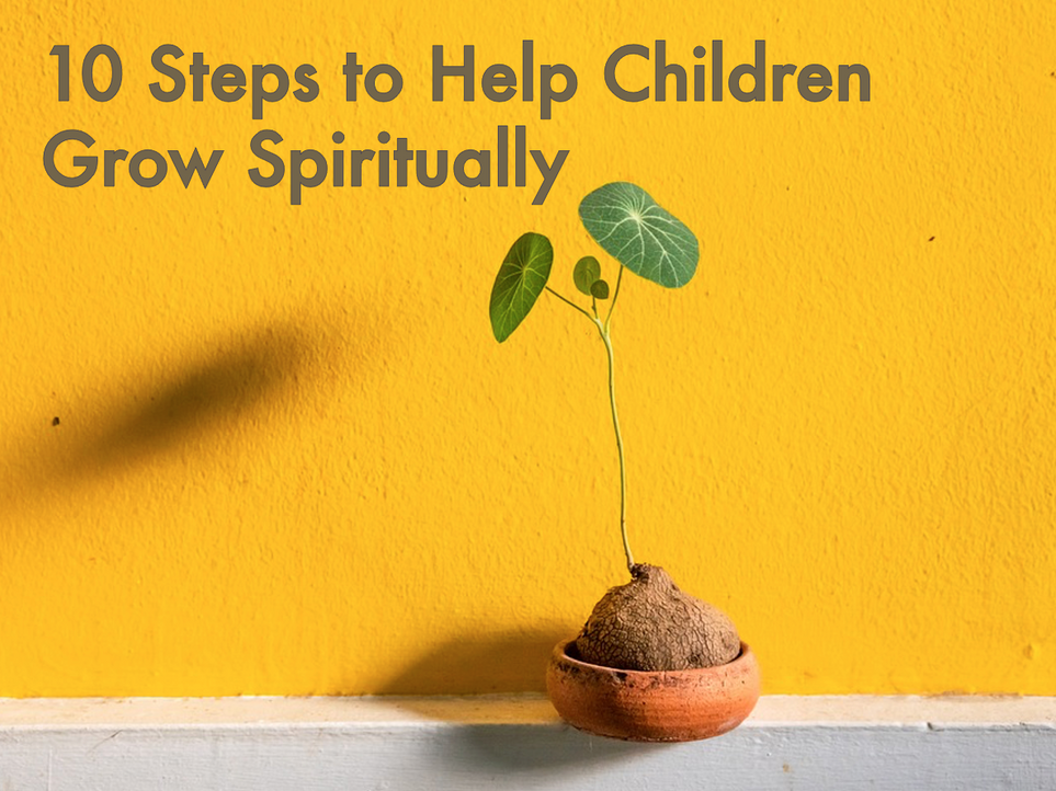 10 Steps to Help Children Grow Spiritually