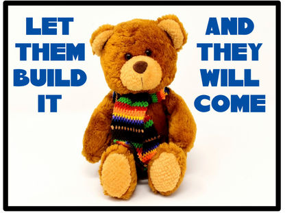 Let Them Build It & They Will come