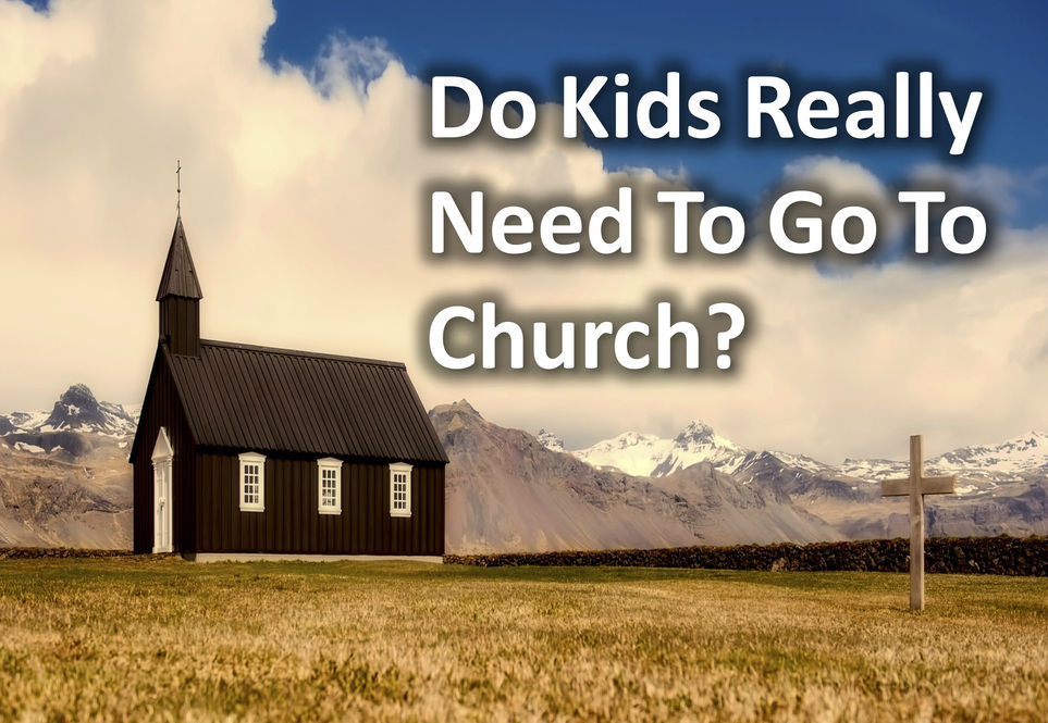 Do Kids Really Need to Go to Church?