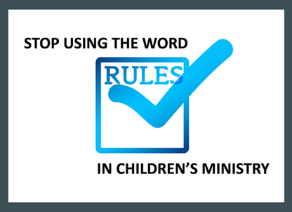 Stop Using The Word "Rules" in Children's Ministry