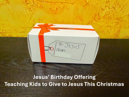 Jesus' Birthday Offering - Teaching Kids to Give to Jesus This Christmas