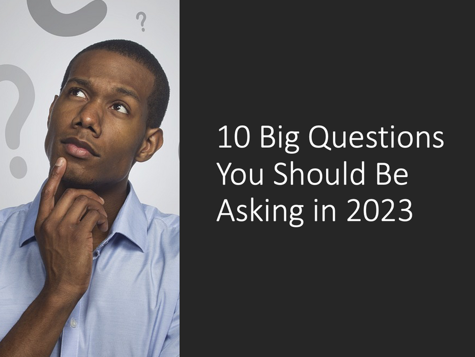 10 Big Questions You Should Be Asking in 2023