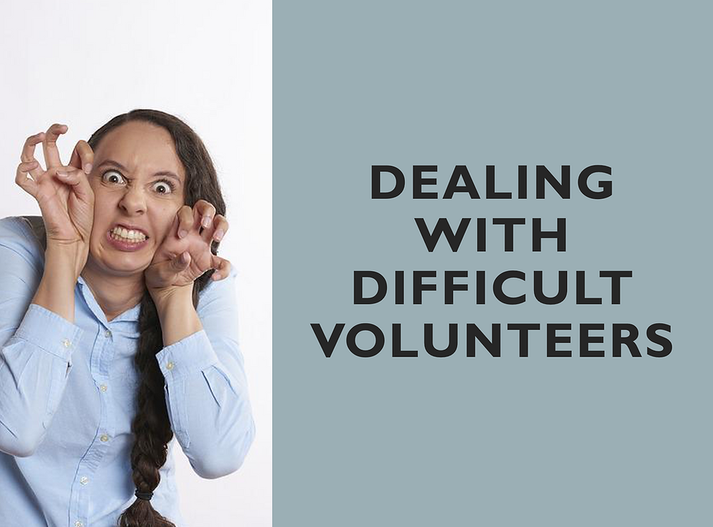 How To Deal With Difficult Volunteers How To Deal With Difficult Volunteers